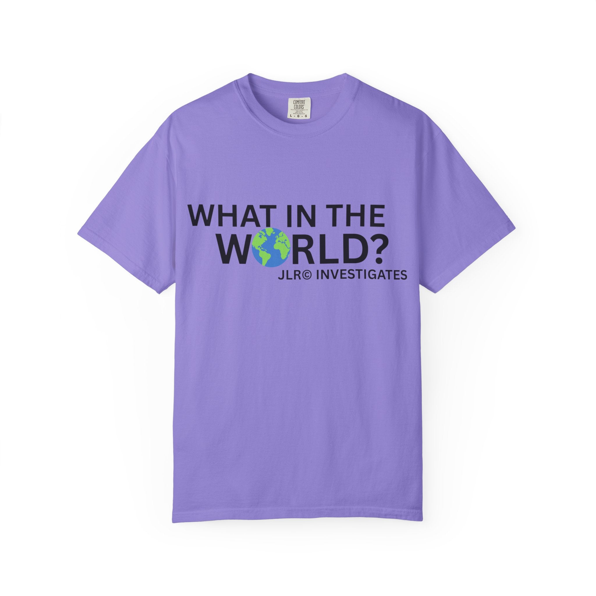 Violet unisex t-shirt featuring bold black text 'What in the World?' with a globe replacing the 'O' and 'JLR© Investigates' subtext below