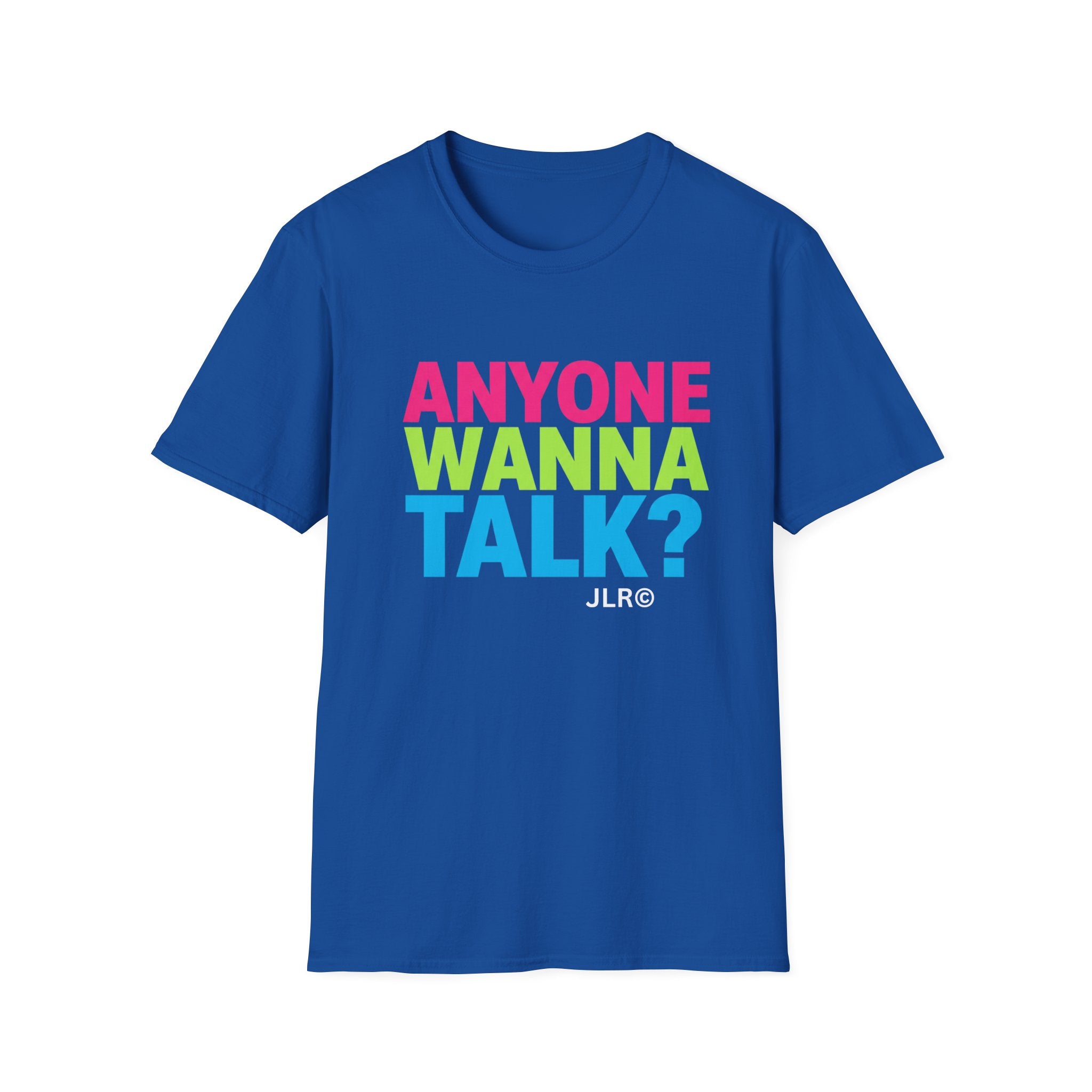 "Royal blue unisex t-shirt with bold multicolor text reading 'Anyone Wanna Talk?' — JLR Investigates apparel"