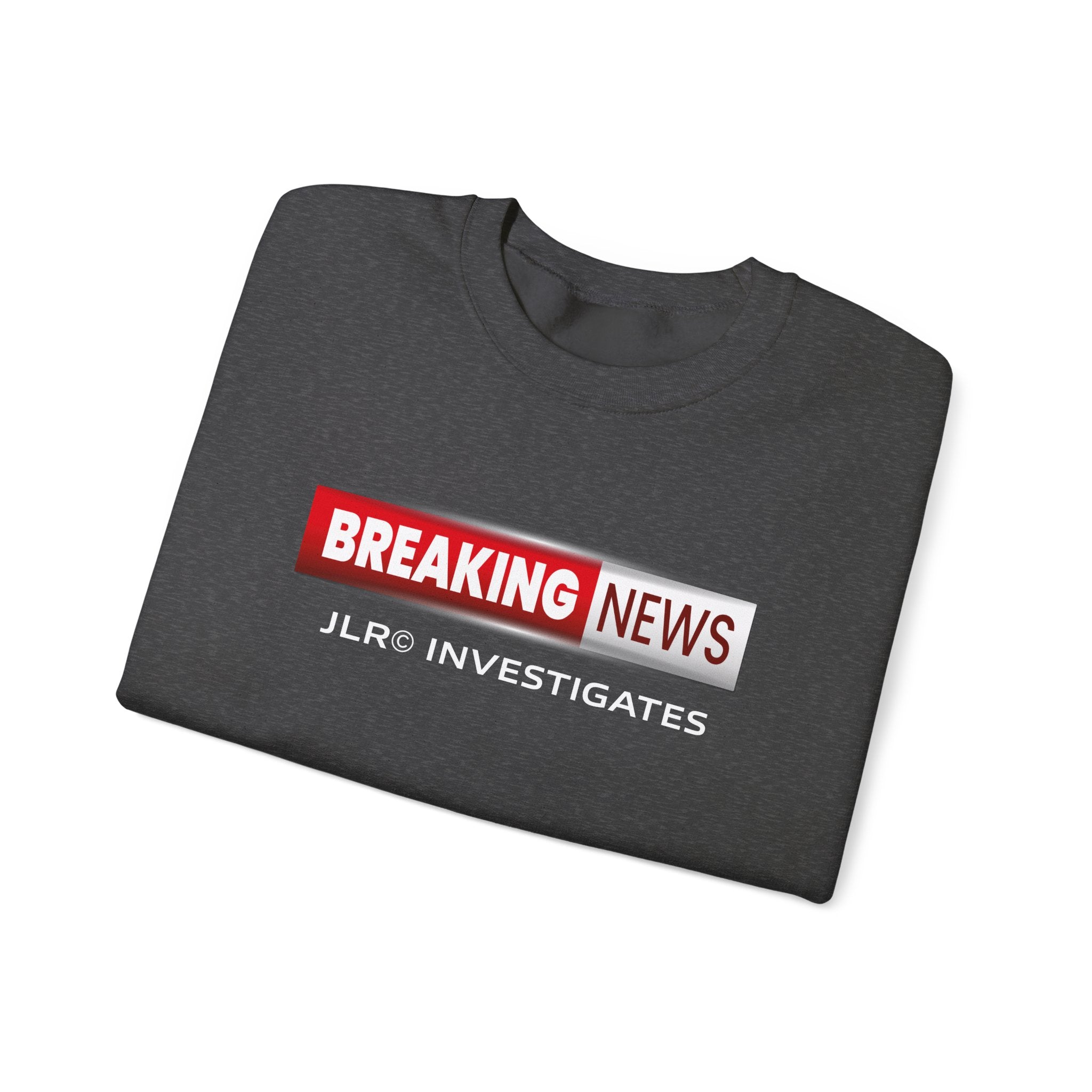 Breaking News Crewneck Sweatshirt — "JLR© Investigates" Bold Graphic