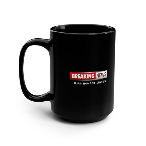Breaking News Ceramic Coffee Mug — 'JLR© Investigates' 15oz