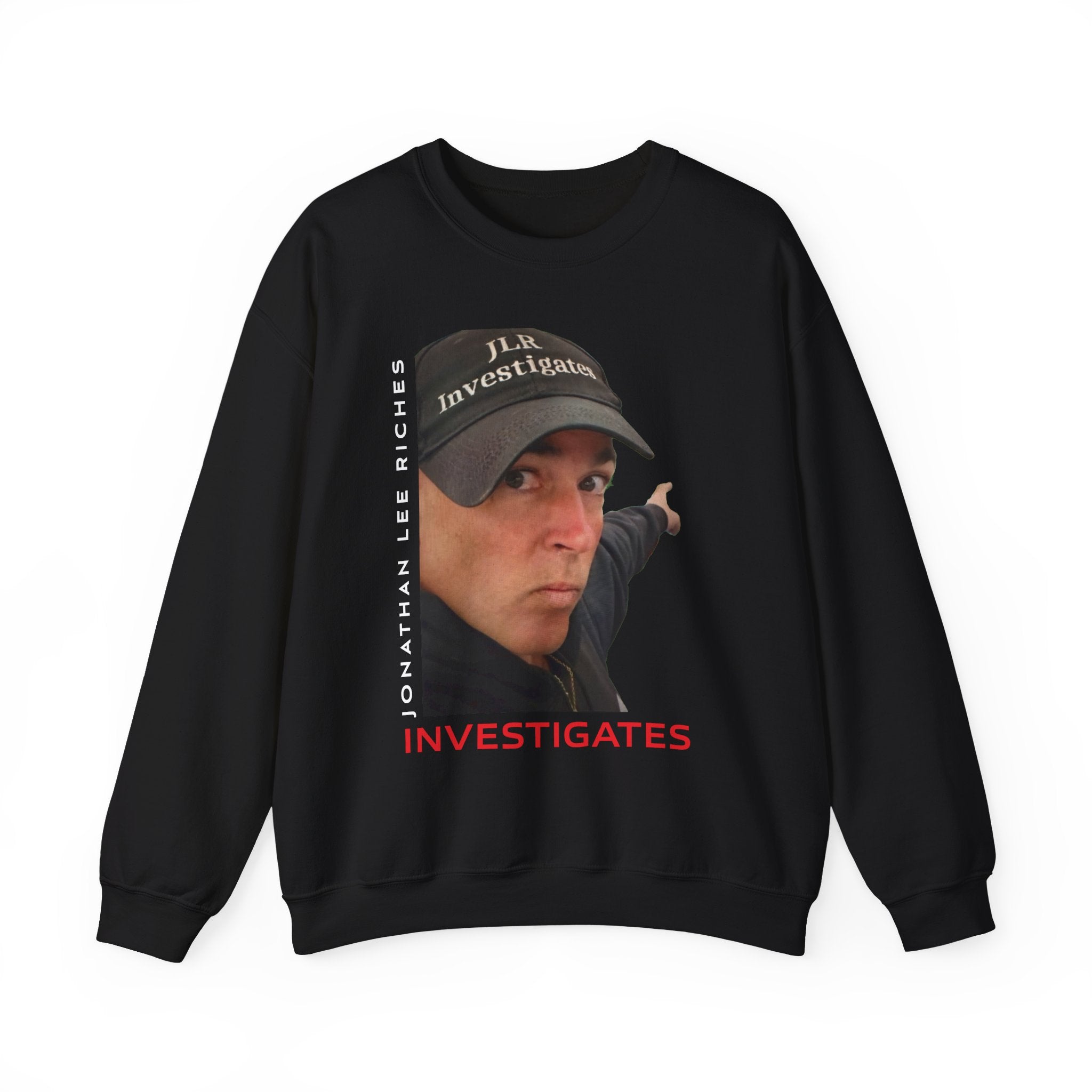 Black unisex crewneck sweatshirt featuring a photo of Jonathan Lee Riches wearing a JLR Investigates cap, with 'Jonathan Lee Riches' in vertical text and 'INVESTIGATES' in bold red lettering on the front
