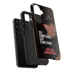 See Something, Say Something Phone Case