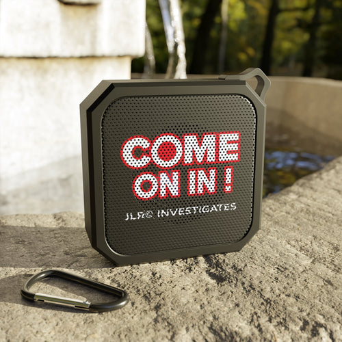 Bluetooth Speaker — "COME ON IN! JLR© Investigates" Rugged Outdoor Portable Speaker