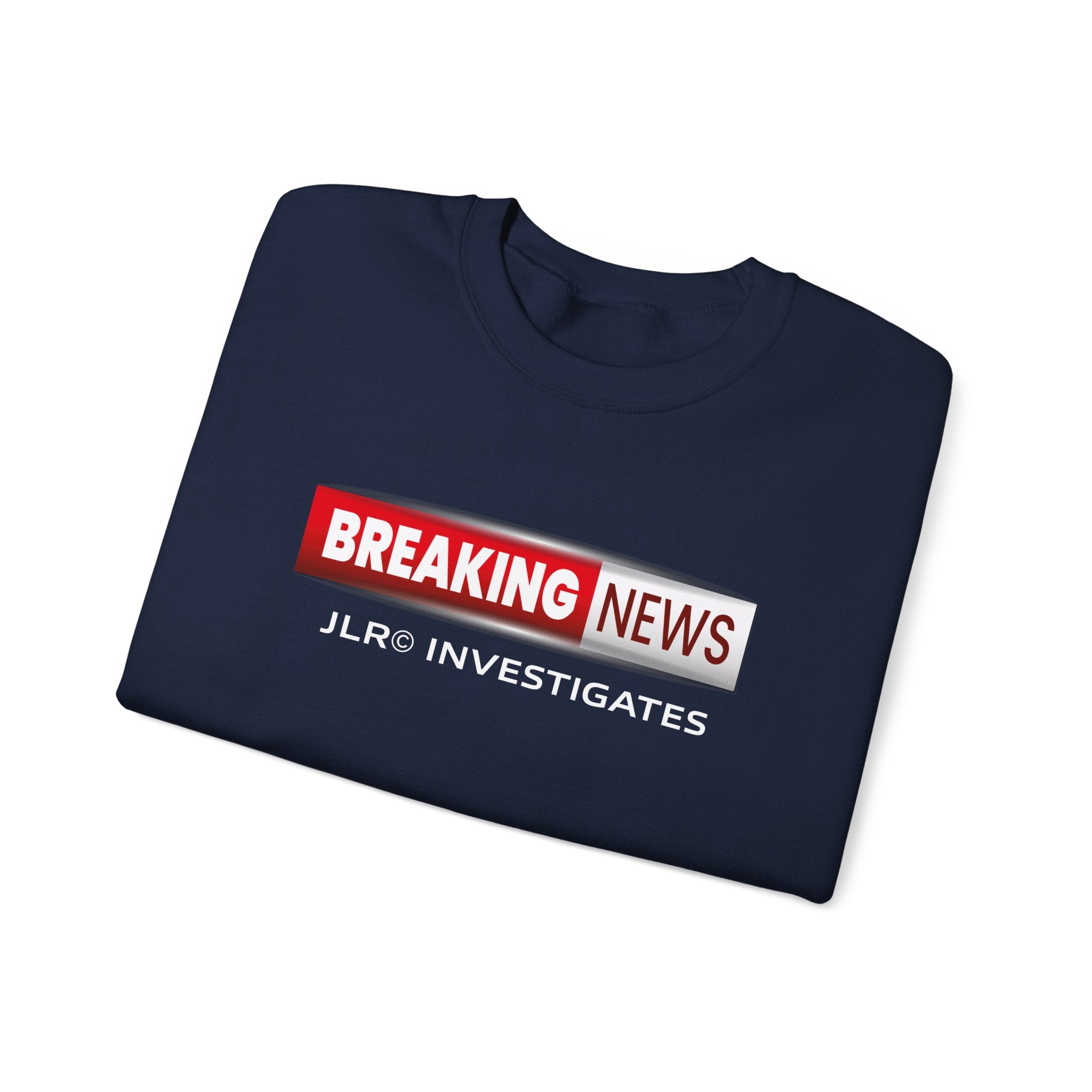 Breaking News Crewneck Sweatshirt — "JLR© Investigates" Bold Graphic
