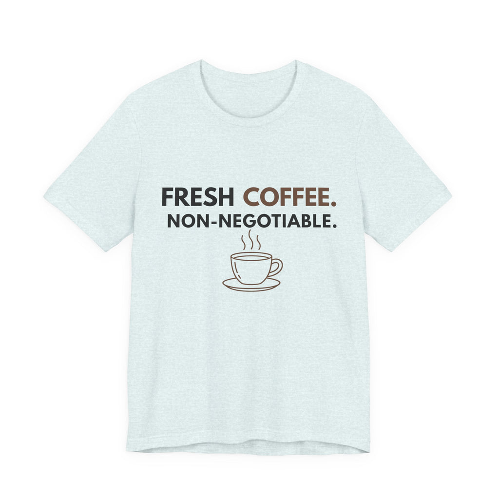 Fresh Coffee Non-Negotiable t-shirt in heather ice blue — JLR© Investigates graphic tee