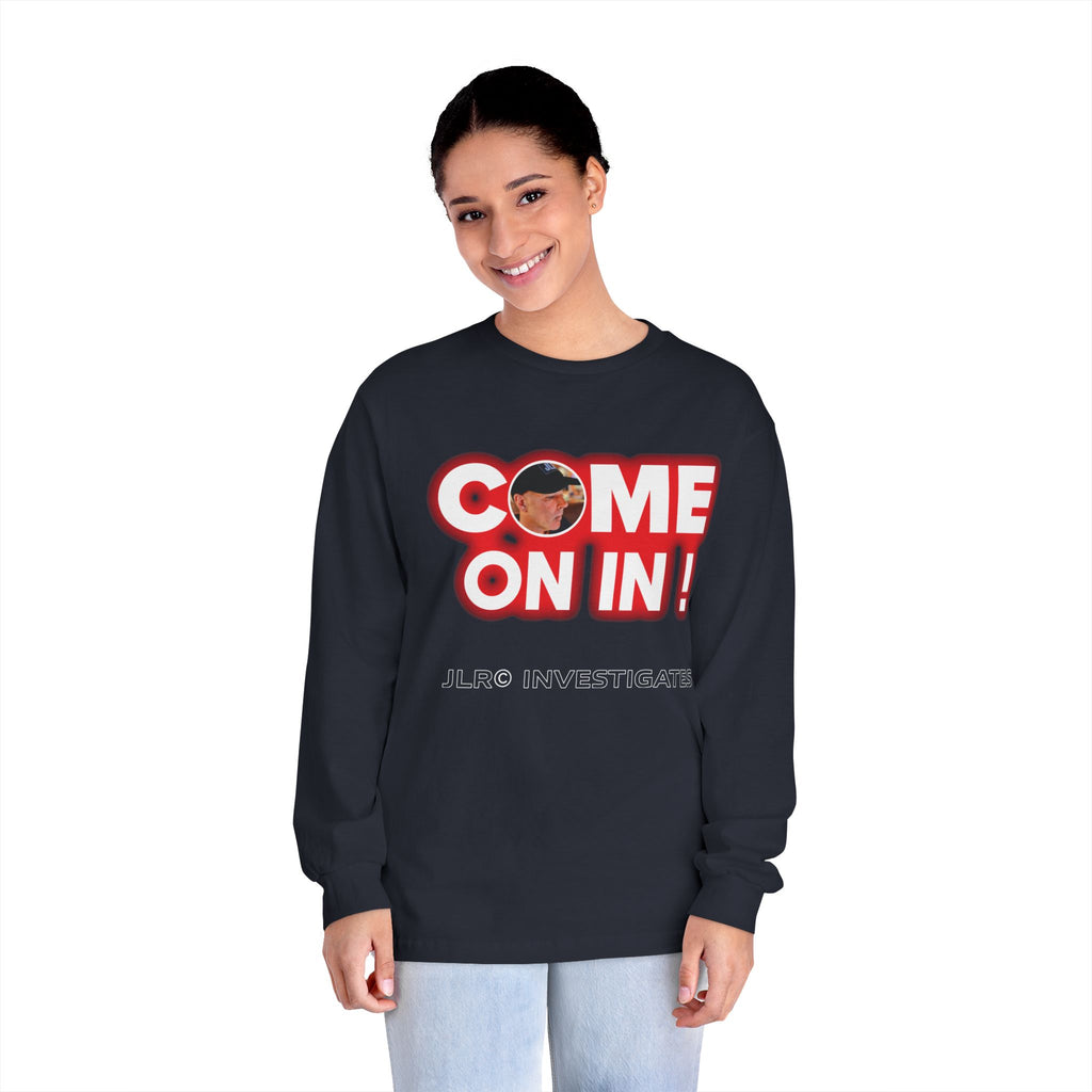 Long Sleeve T-Shirt — "Come On In!" JLR© Investigates Graphic