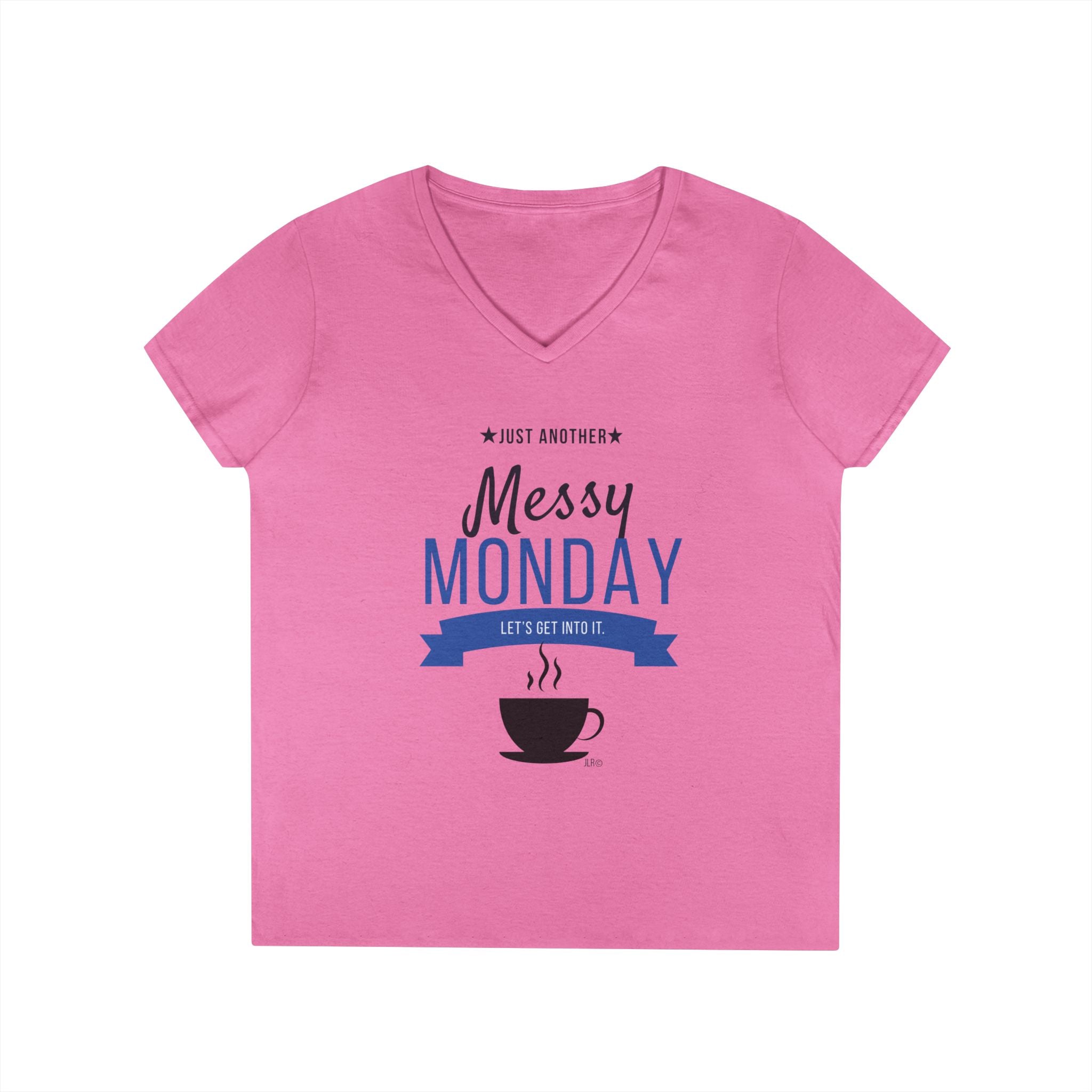 JLR© Messy Monday azalea pink v-neck t-shirt with bold blue "Messy Monday" graphic and coffee cup icon — motivational Monday tee for the JLR© Army