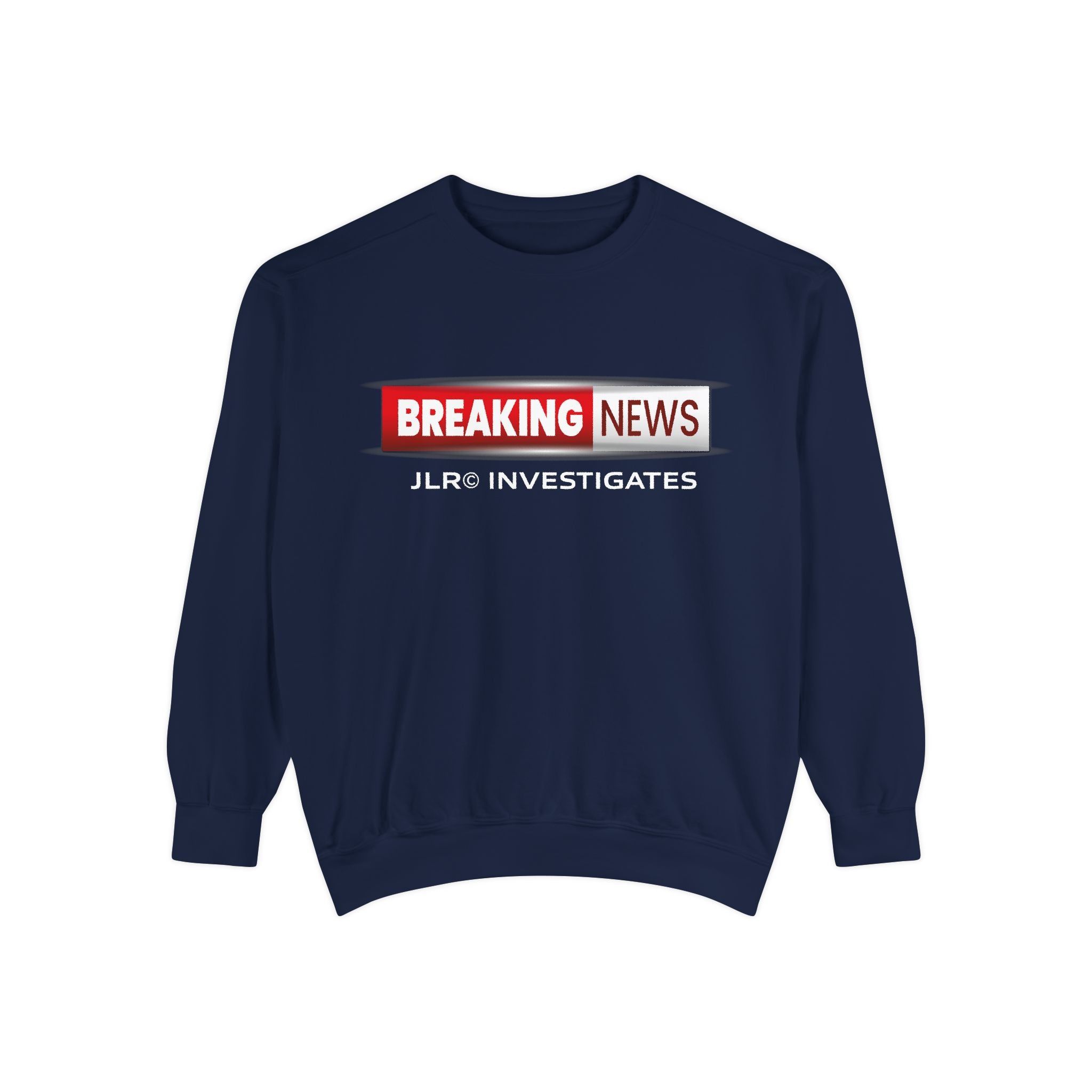 Sweatshirt — "BREAKING NEWS" JLR© Investigates Graphic Crewneck