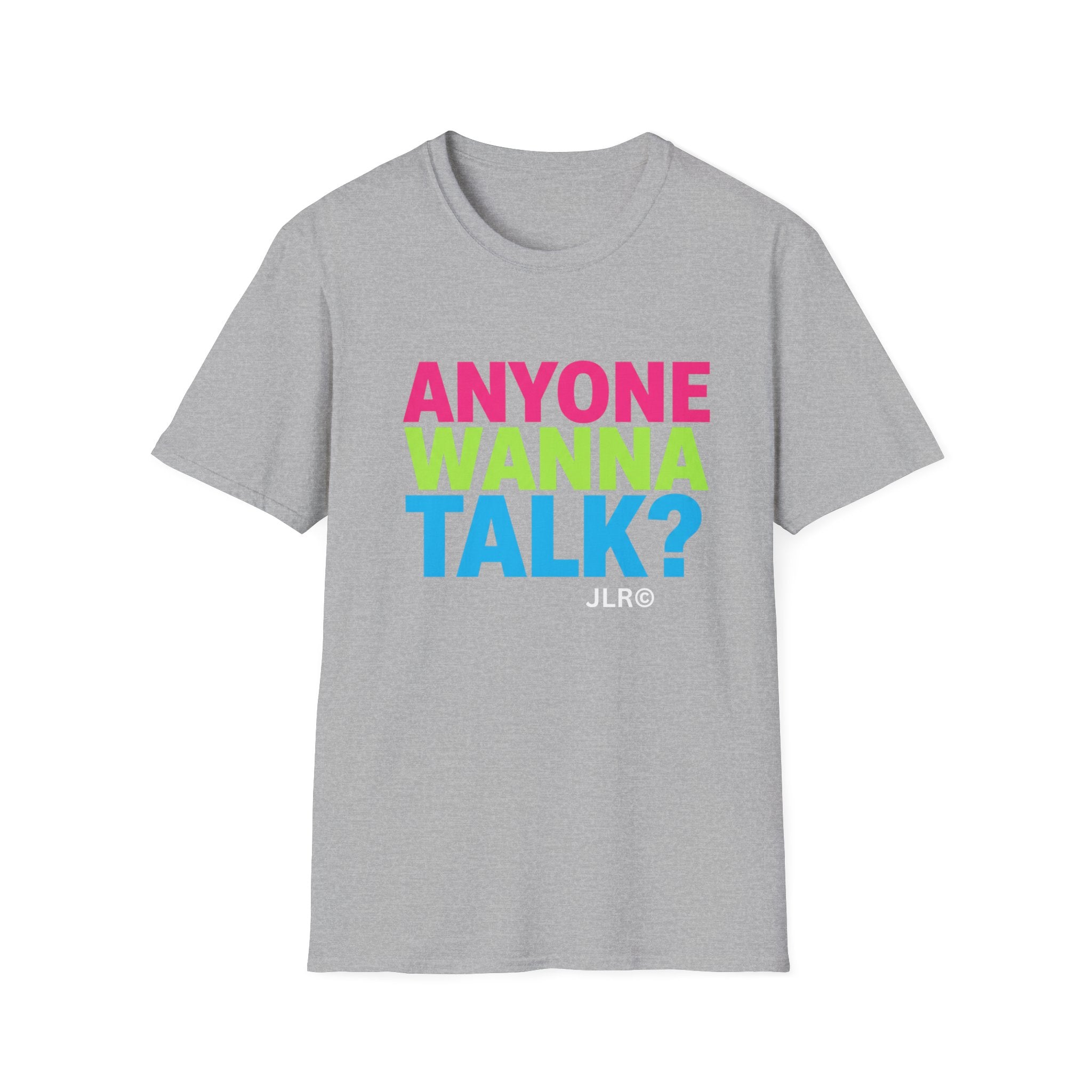 "Grey unisex t-shirt with bold multicolor text reading 'Anyone Wanna Talk?' — JLR Investigates apparel"