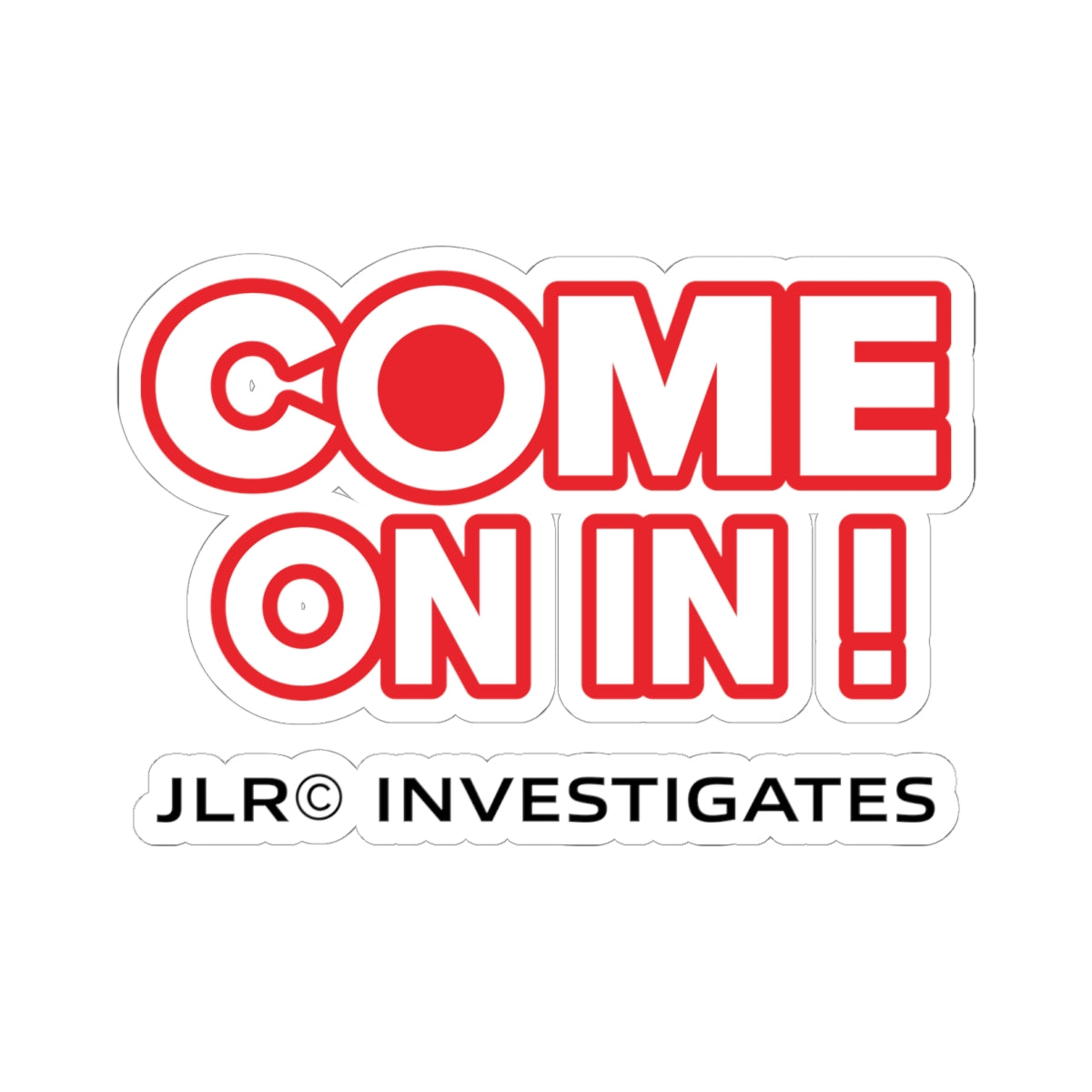 Come On In! JLR© Investigates Kiss-Cut Sticker