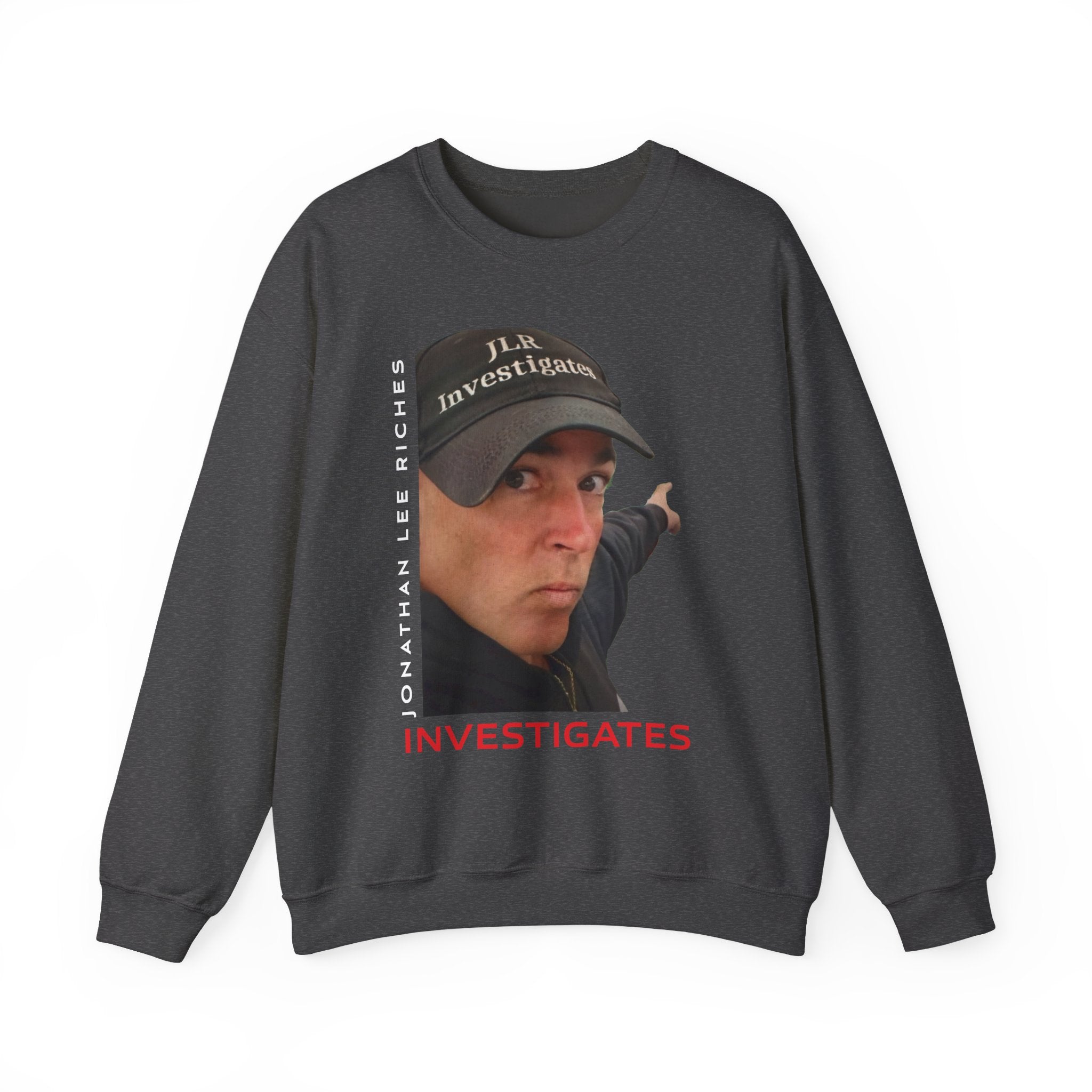 Dark grey unisex crewneck sweatshirt featuring a photo of Jonathan Lee Riches wearing a JLR Investigates cap, with 'Jonathan Lee Riches' in vertical text and 'INVESTIGATES' in bold red lettering on the front