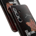 See Something, Say Something Phone Case