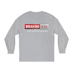 Breaking News! Long Sleeve T-Shirt