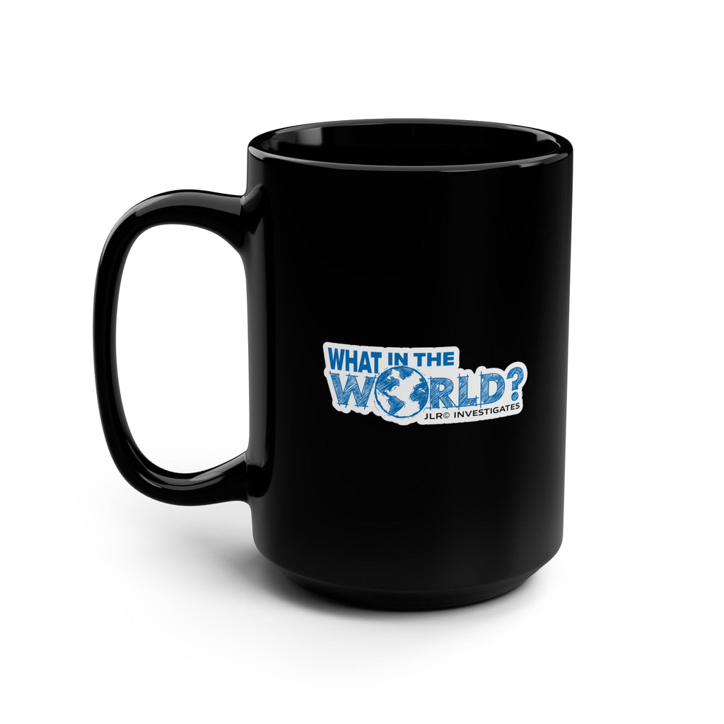 What In The World? JLR© Investigates Black Coffee Cup, 15oz