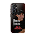 See Something, Say Something Phone Case