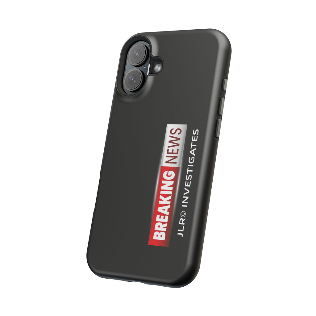 Phone Case — "BREAKING NEWS JLR© Investigates" Magnetic Impact-Resistant Protective Case
