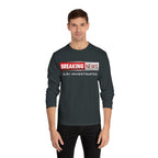 Breaking News! Long Sleeve T-Shirt