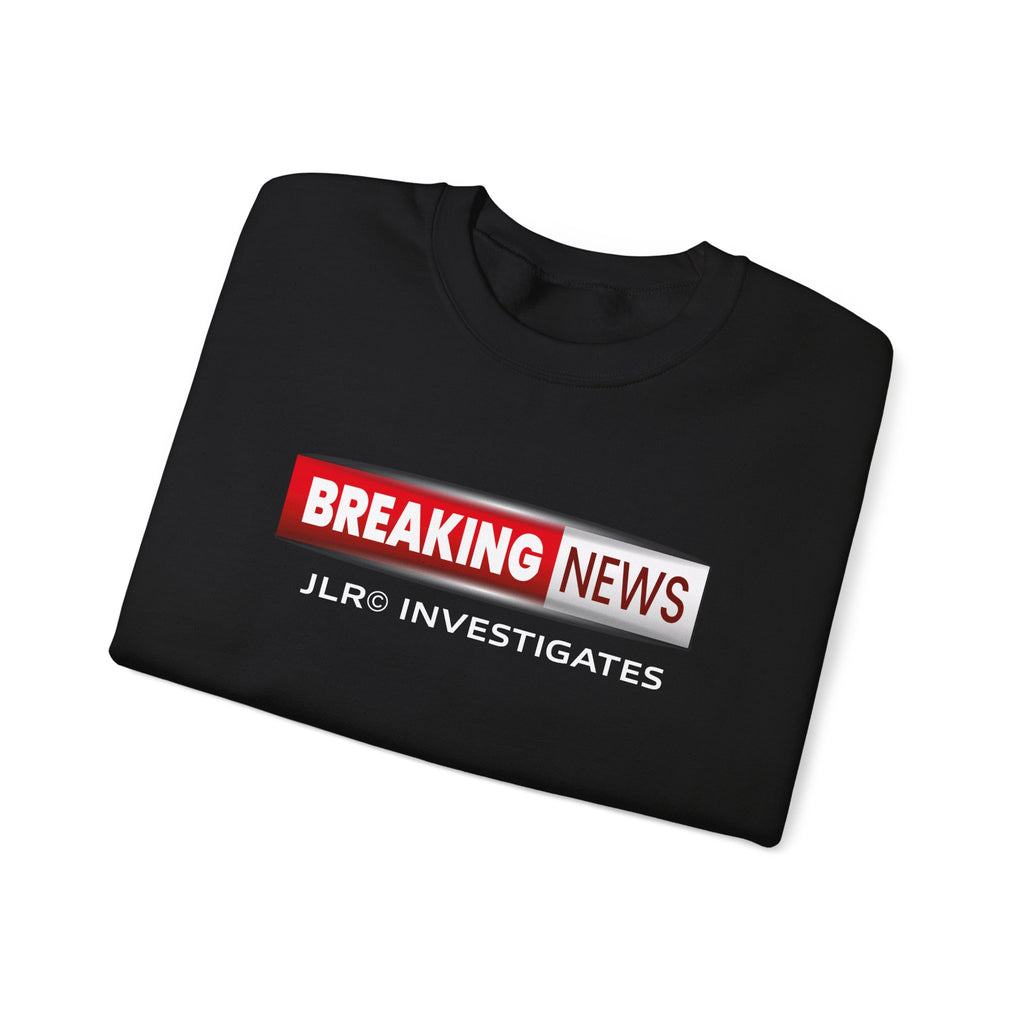 Breaking News Crewneck Sweatshirt — "JLR© Investigates" Bold Graphic