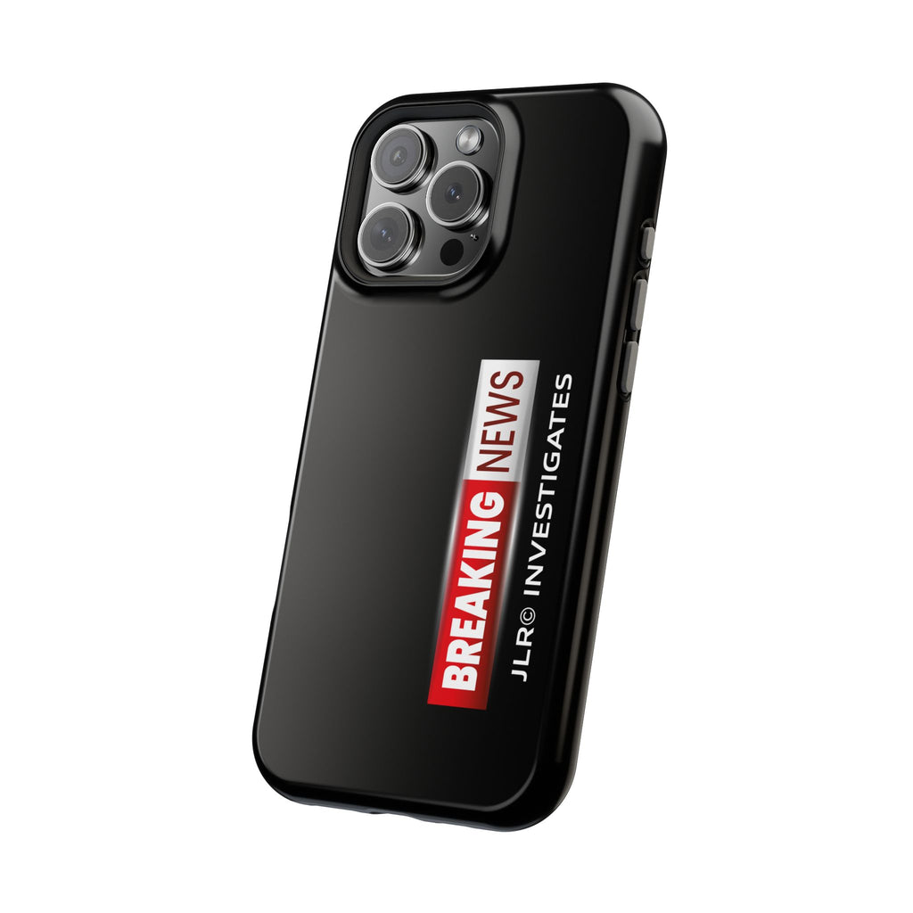 Phone Case — "BREAKING NEWS JLR© Investigates" Magnetic Impact-Resistant Protective Case