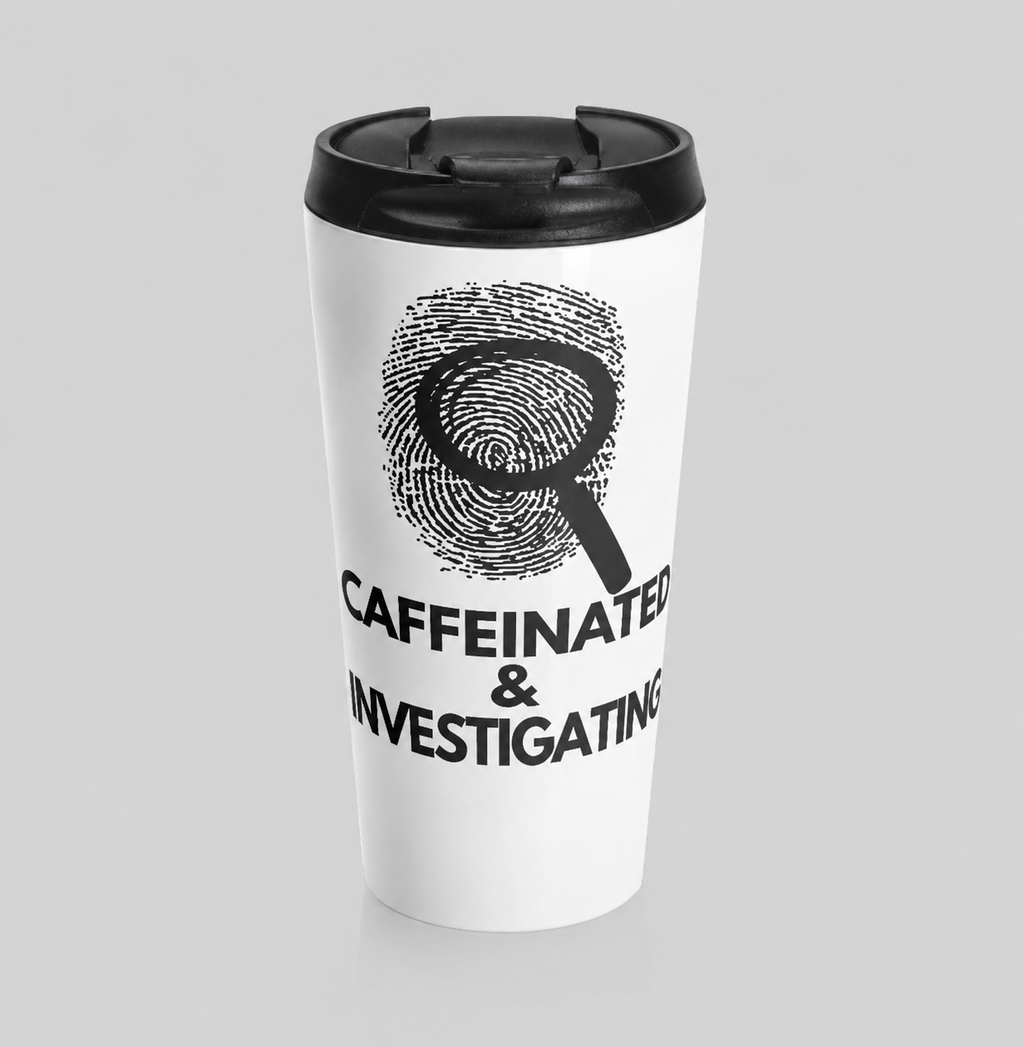 Caffeinated & Investigating Tumbler with fingerprint and magnifier graphic — 15oz stainless steel travel mug by JLR© Investigates