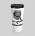 Caffeinated & Investigating Tumbler with fingerprint and magnifier graphic — 15oz stainless steel travel mug by JLR© Investigates