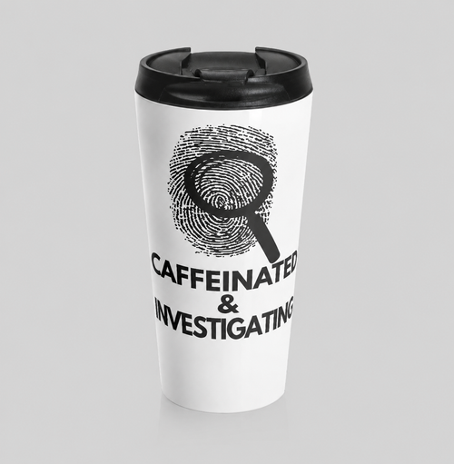 Caffeinated & Investigating Tumbler with fingerprint and magnifier graphic — 15oz stainless steel travel mug by JLR© Investigates
