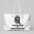 Caffeinated & Investigating Weekender Bag