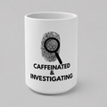 Caffeinated & Investigating Coffee Mug