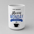 Messy Monday 15oz white ceramic coffee mug with bold navy blue graphic reading "Just Another Messy Monday – Let's Get Into It" and coffee cup illustration