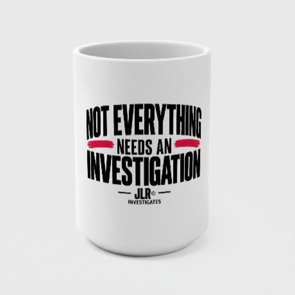'Not Everything Needs an Investigation' Mug
