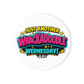 A round white sticker or button featuring colorful retro-style text that reads 'JUST ANOTHER WHACKADOOLE WEDNESDAY!' with 'JLR™' below, shown on a plain white background.